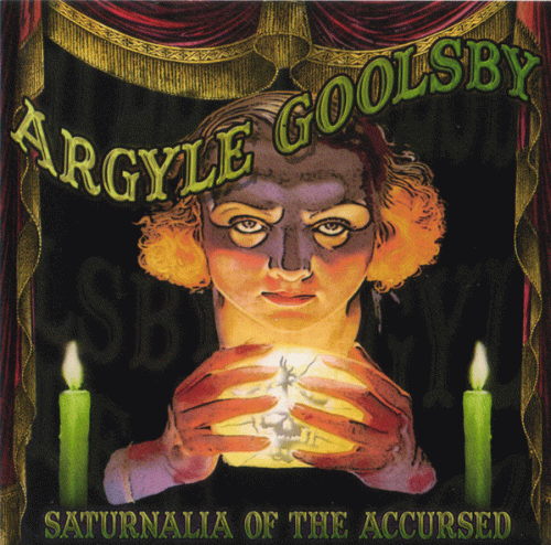 Argyle Goolsby : Saturnalia of the Accursed